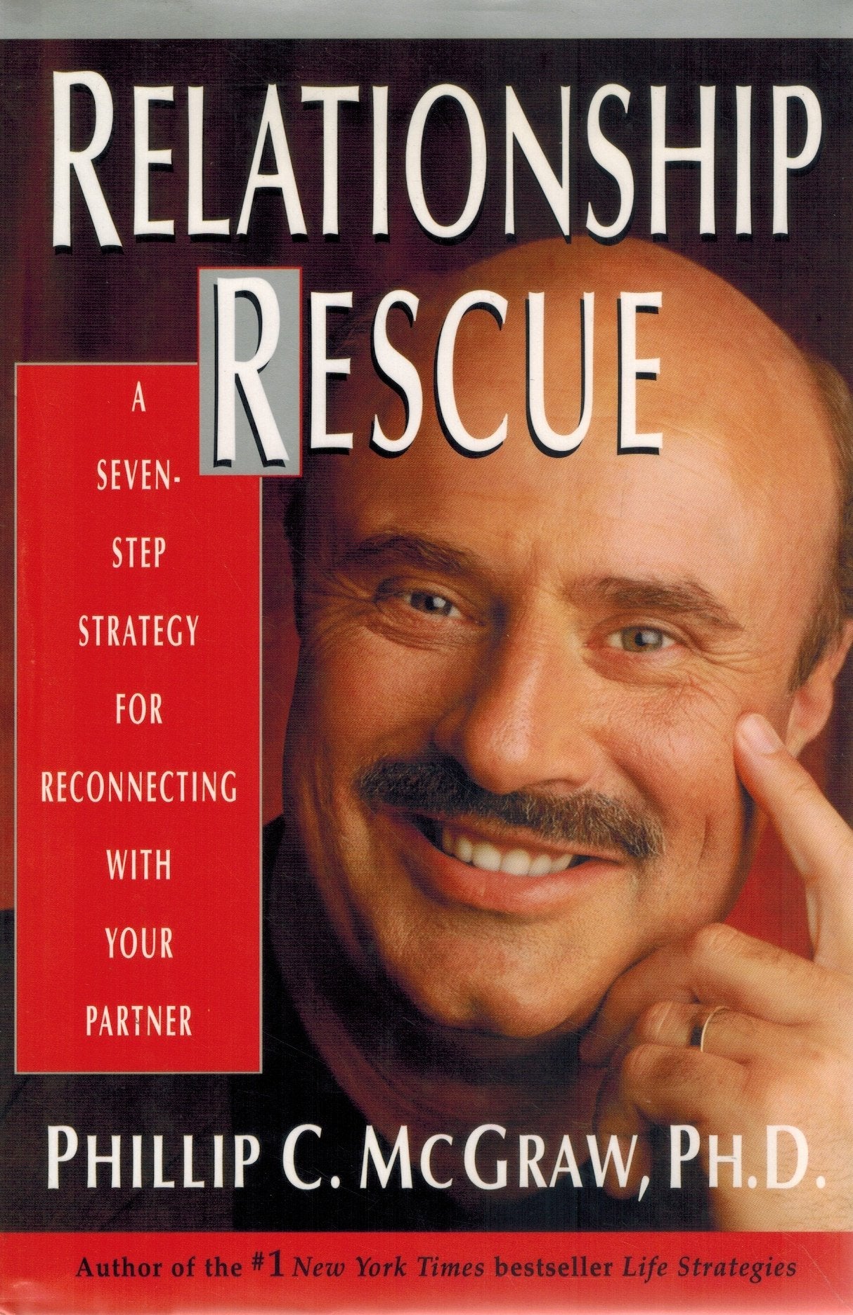 Relationship Rescue  A Seven-Step Strategy for Reconnecting with You  Partner  by McGraw, Phillip C.