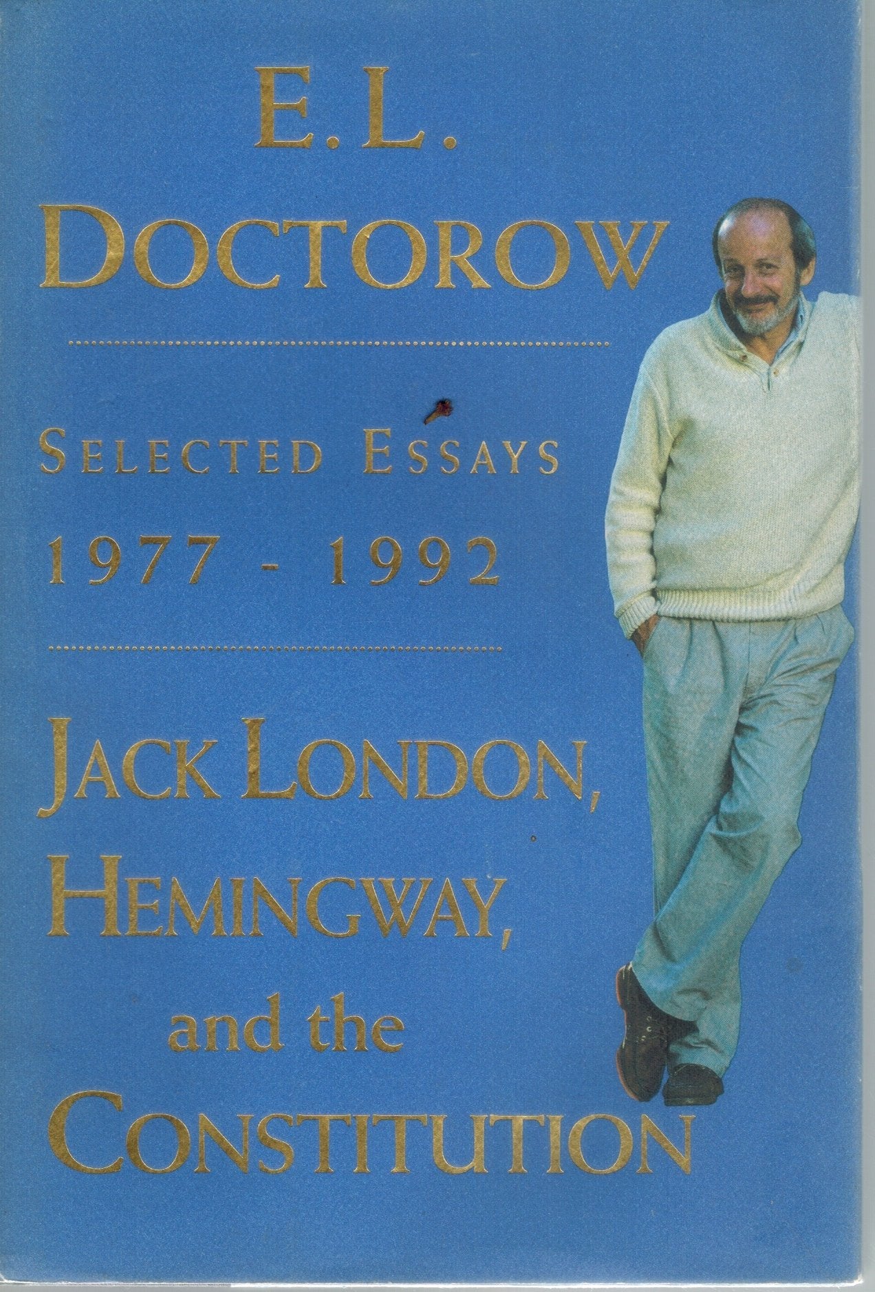 Jack London, Hemingway, and the Constitution : Selected Essays, 1977-1992  by Doctorow, E. L.