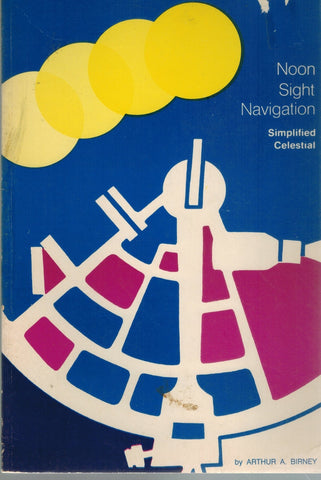 Noon Sight Navigation; Simplified Celestial,  by Birney, Arthur A.