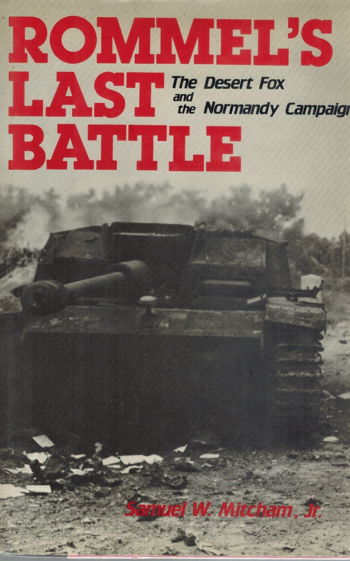 Rommel's Last Battle  The Desert Fox and the Normandy Campaign  by Mitcham, Samuel W.