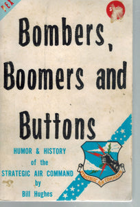 BOMBERS, BOOMERS, AND BUTTONS  Humor & History of the Strategic Air Command