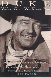 Duke  We're Glad We Knew You: John Wayne's Friends and Colleagues Remember  His Remarkable Life