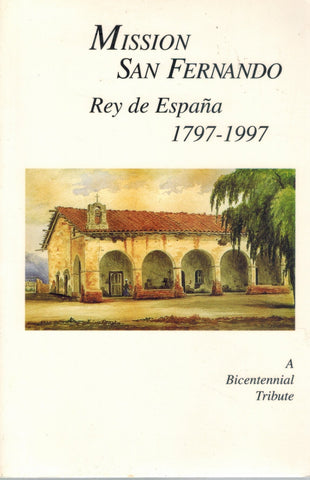 Mission San Fernando, Rey De Espana, 1797-1997, A Bicentennial Tribute  )