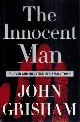 The Innocent Man  Murder and Injustice in a Small Town