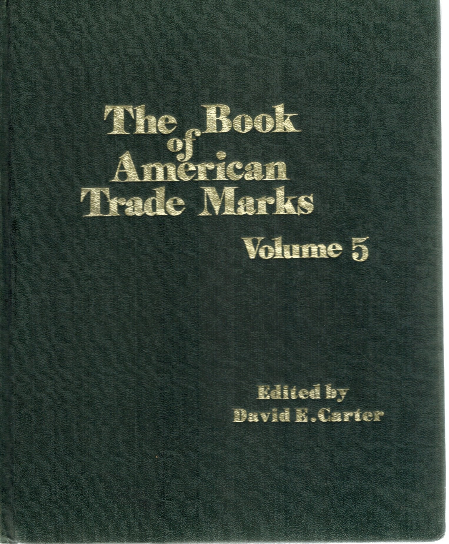 THE BOOK OF AMERICAN TRADE MARKS VOLUME 5  by Carter, David E.