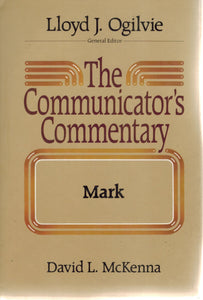 THE COMMUNICATOR'S COMMENTARY  Mark  by McKenna, David L. & Lloyd J. Ogilvie