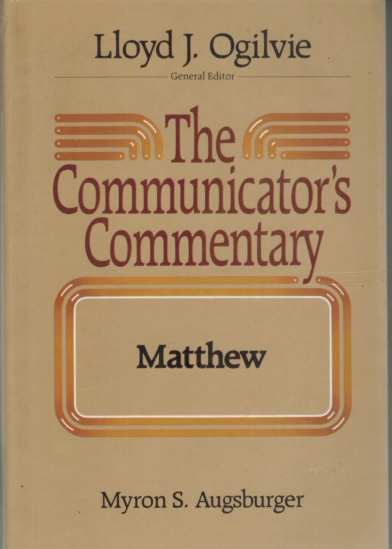 THE COMMUNICATOR'S COMMENTARY MATTHEW  by Augsburger, Myron S. & Lloyd J. Ogilvie