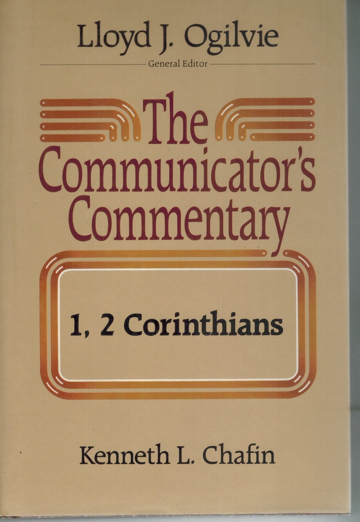 THE COMMUNICATOR'S COMMENTARY  1 And 2 Corinthians  by Chafin, Kenneth & Lloyd J. Ogilvie