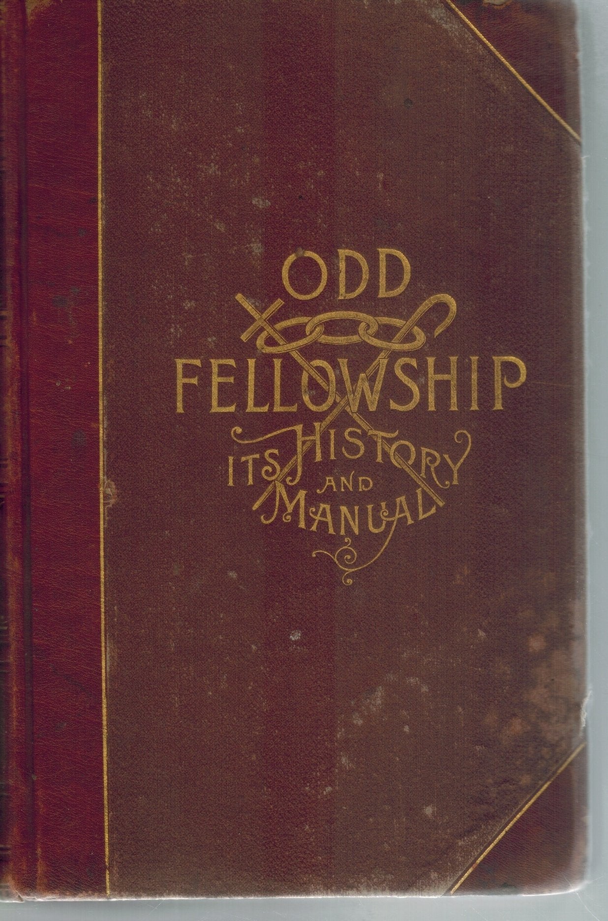 Odd Fellowship Its History and Manual.  by Ross, Theo. A.