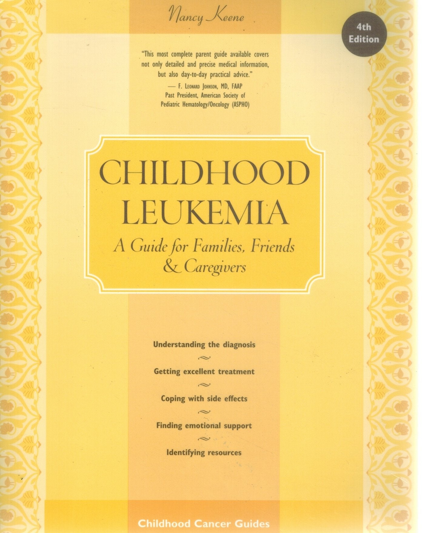 CHILDHOOD LEUKEMIA  A Guide for Families, Friends & Caregivers  by Keene, Nancy