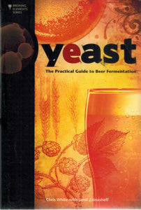 Yeast  The Practical Guide to Beer Fermentation  by White, Chris & Jamil Zainasheff