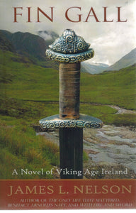 Fin Gall  A Novel of Viking Age Ireland   (Volume 1)  by Nelson, James L.