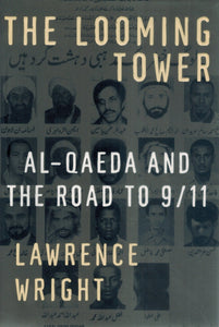The Looming Tower  Al-Qaeda and the Road to 9/11  by Wright, Lawrence