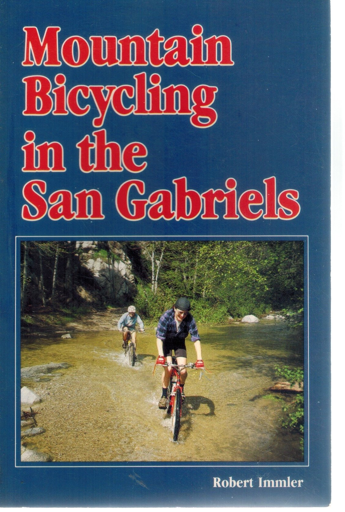 MOUNTAIN BICYCLING IN THE SAN GABRIELS  by Immler, Robert
