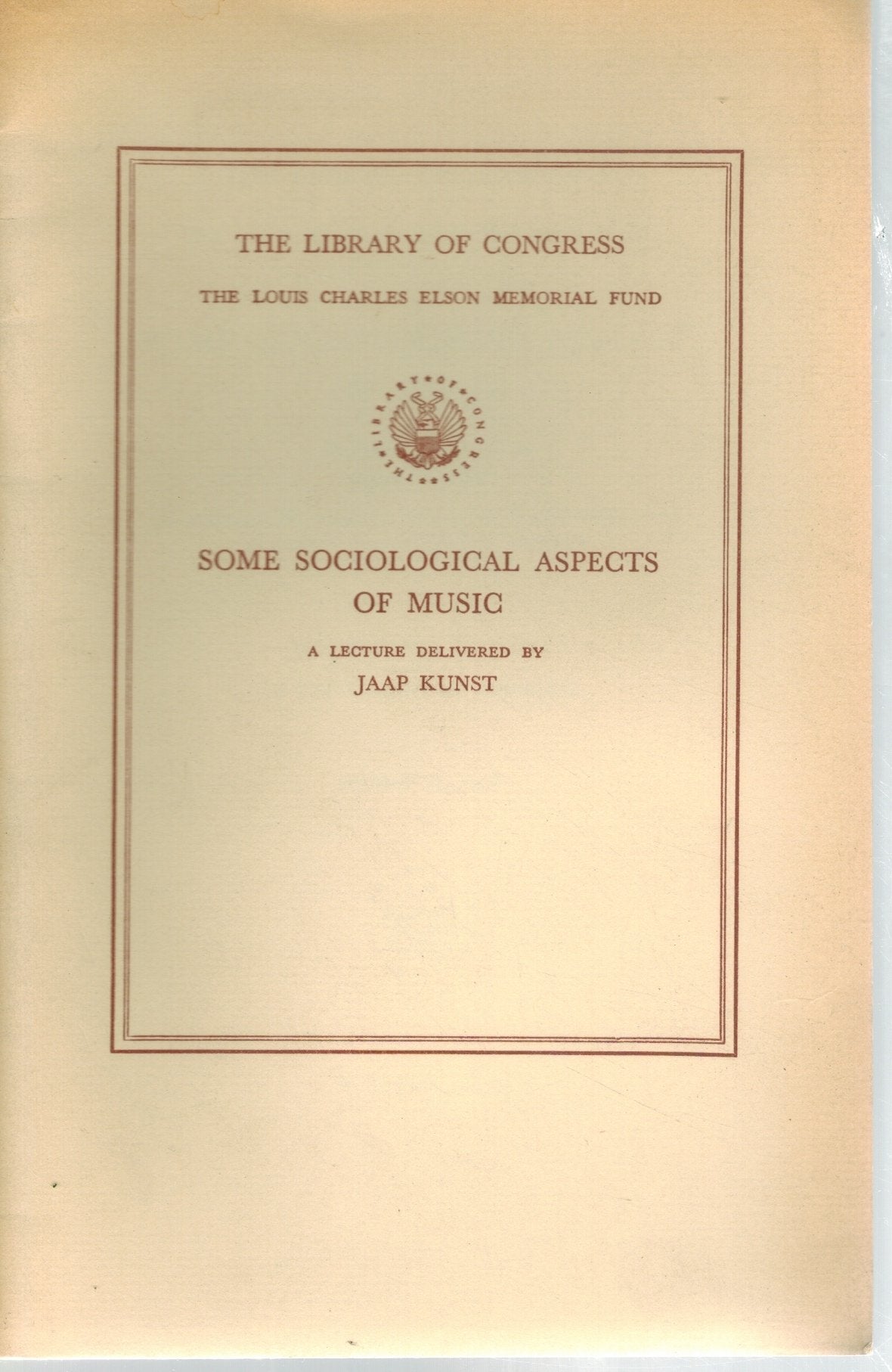 Some Sociological Aspects of Music. A lecture delivered.in the Whittall  Pavilion of the Library of Congress October 27, 1955.  by Kunst, Jaap