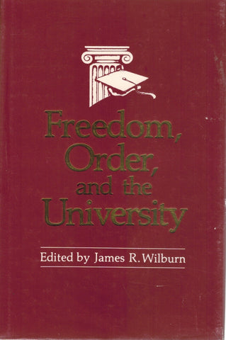 Freedom, order, and the university  by Wilburn, James R.