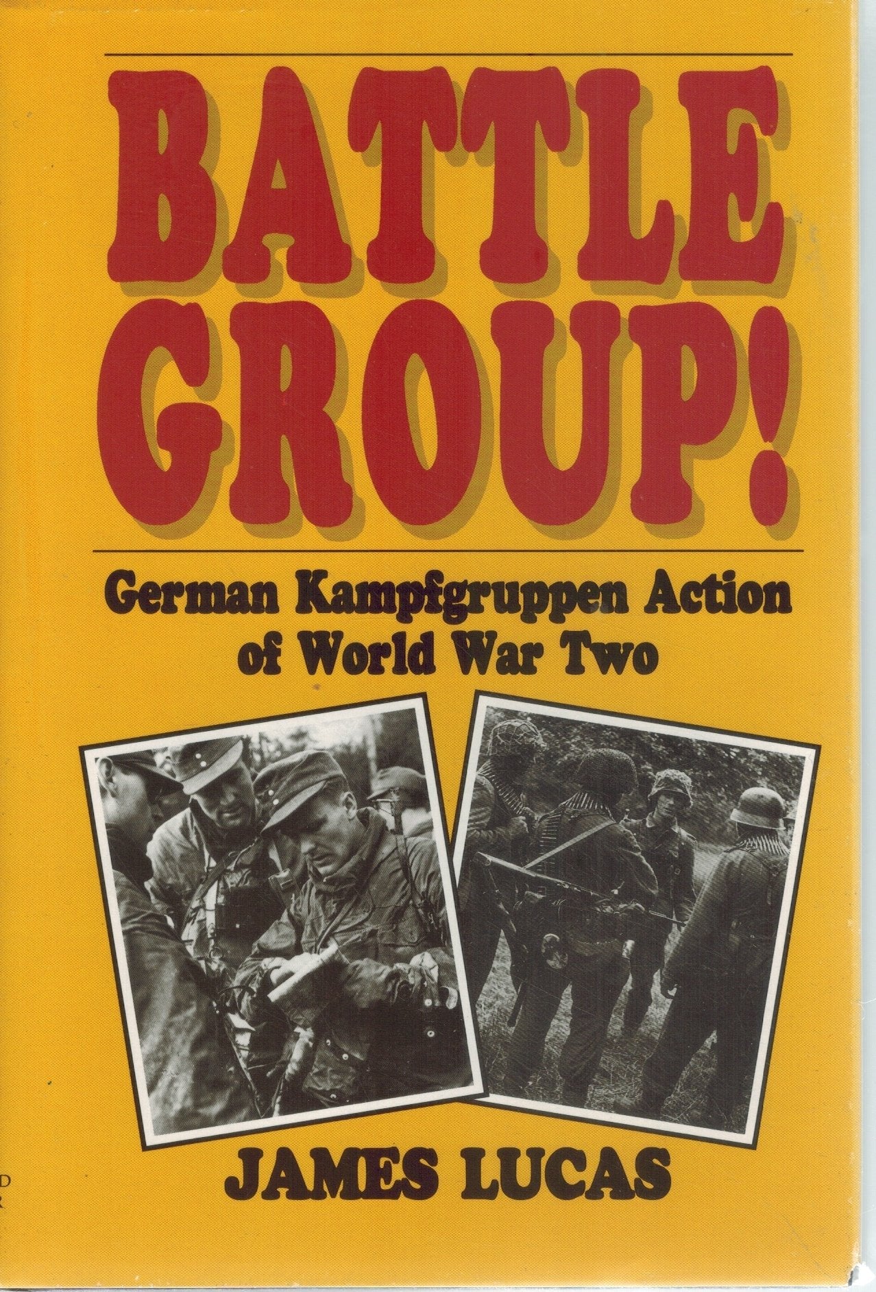 Battle Group!  German Kampfgruppen Action of World War Two  by Lucas, James Sidney