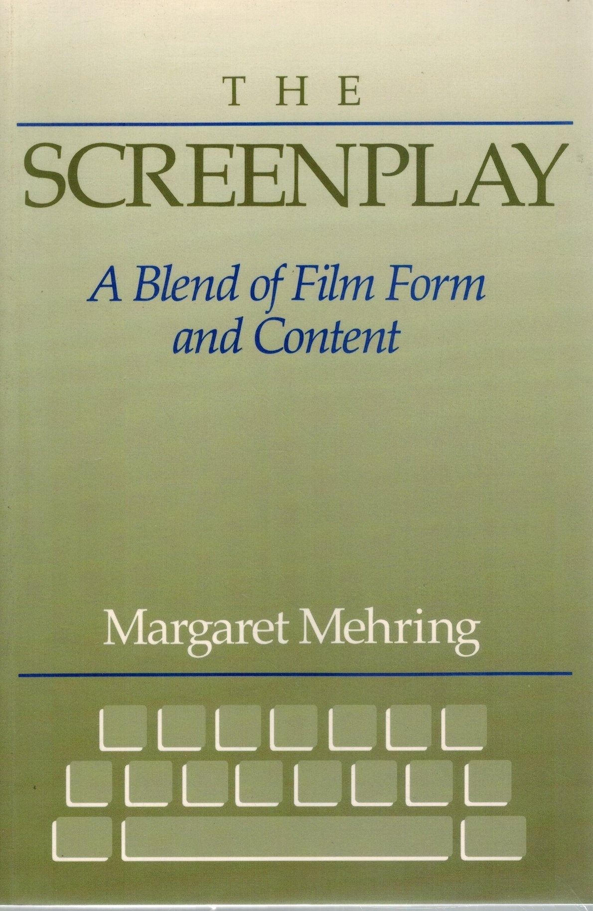 THE SCREENPLAY  A Blend of Film Form and Content  by Mehring, Margaret