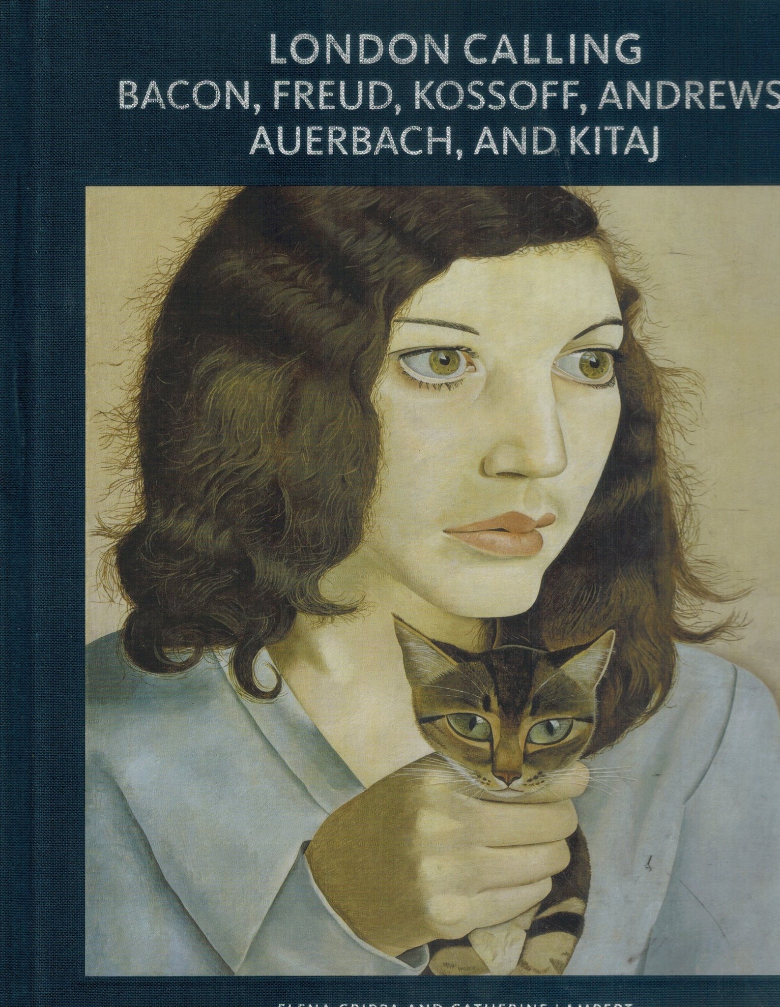 LONDON CALLING  Bacon, Freud, Kossoff, Andrews, Auerbach, and Kitaj  by Crippa, Elena & Catherine Lampert