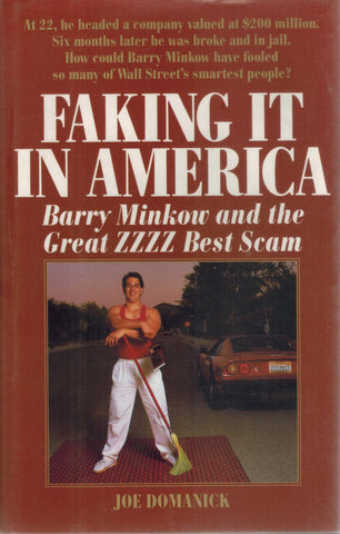 Faking It in America  Barry Minkow and the Great ZZZZ Best Scam  by Domanick, Joe