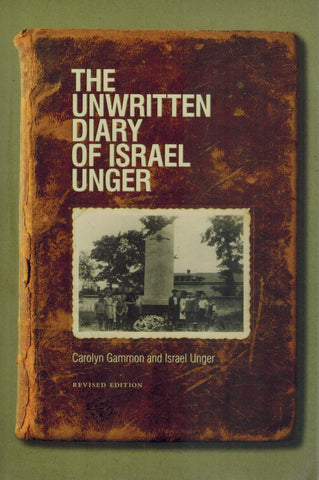 THE UNWRITTEN DIARY OF ISRAEL UNGER Revised Edition  by Gammon, Carolyn & Israel Unger