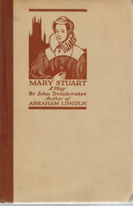 MARY STUART. A PLAY.  by Drinkwater, John