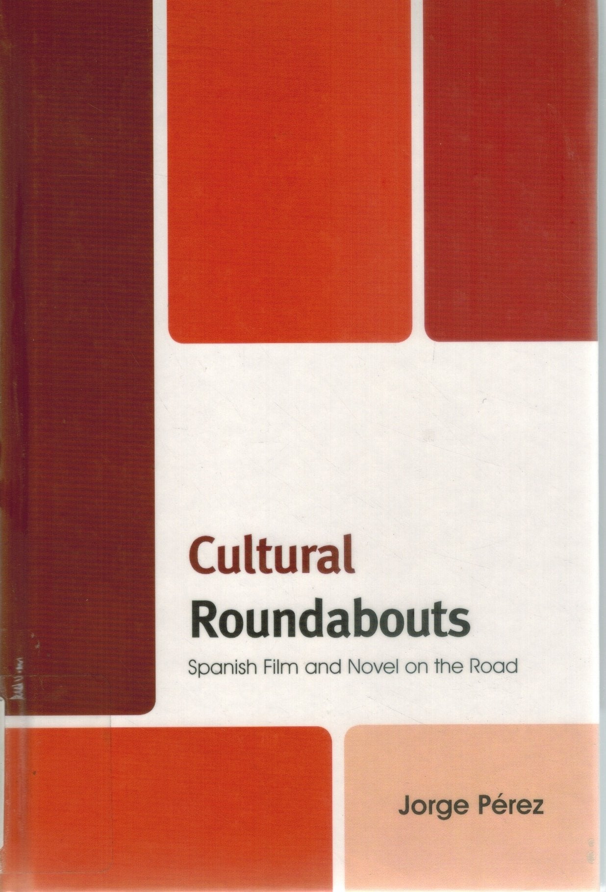 CULTURAL ROUNDABOUTS Spanish Film and Novel on the Road  by Pérez, Jorge