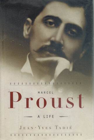 MARCEL PROUST A Life  by Tadie, Jean-Yves