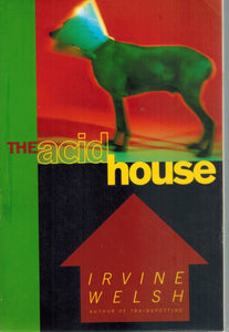 THE ACID HOUSE  by Welsh, Irvine