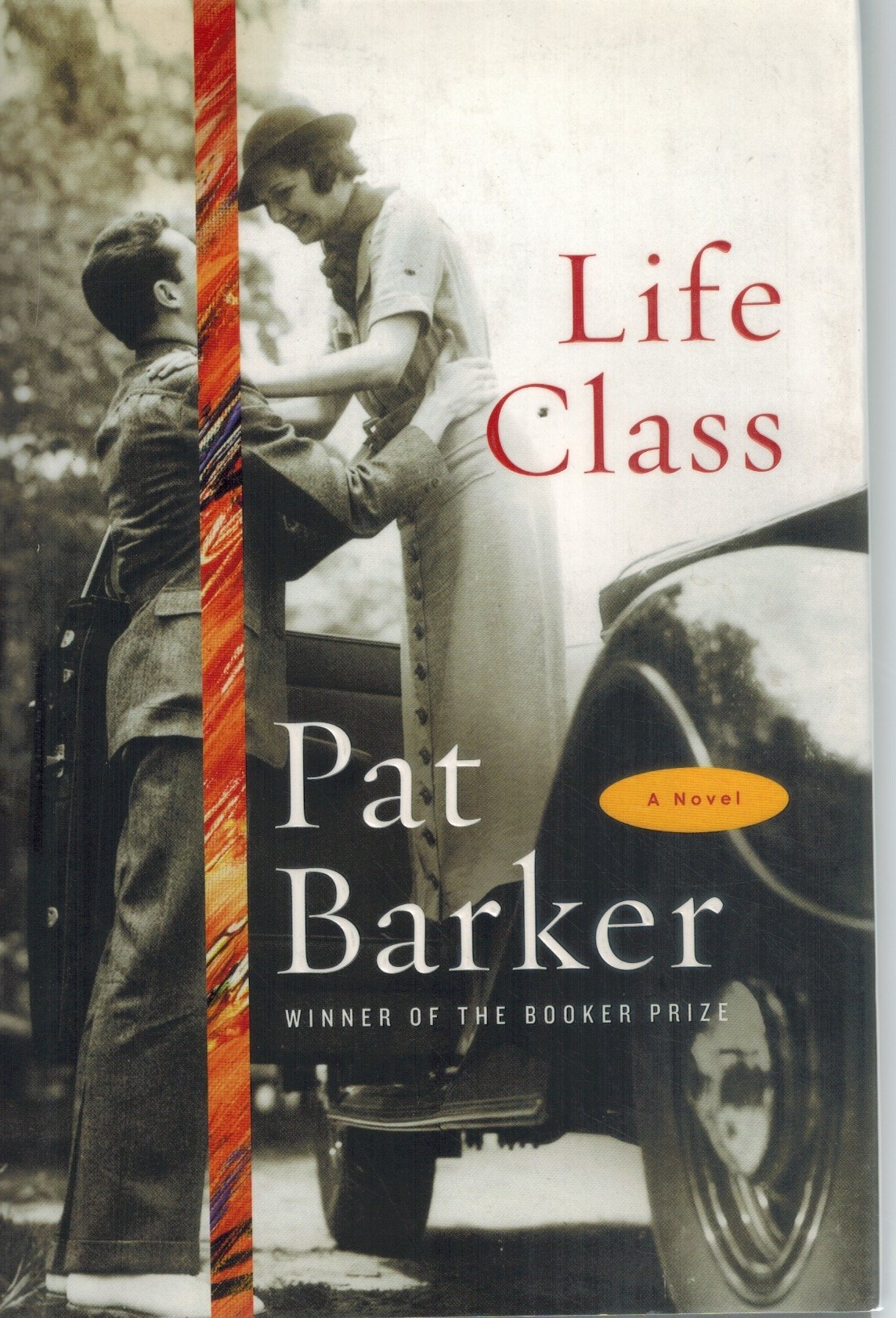 LIFE CLASS A Novel  by Barker, Pat