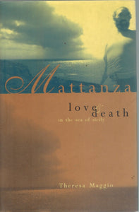 MATTANZA Love and Death in the Sea of Sicily  by Maggio, Theresa