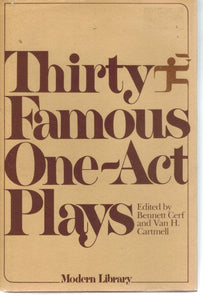 THIRTY FAMOUS ONE ACT PLAYS.  by Cerf, Bennett & Cartmell, Van H. , Eds.