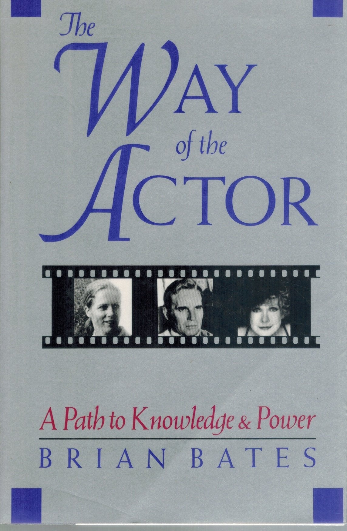 WAY OF THE ACTOR A Path to Knowledge and Power by Brian Bates  by Bates, Brian