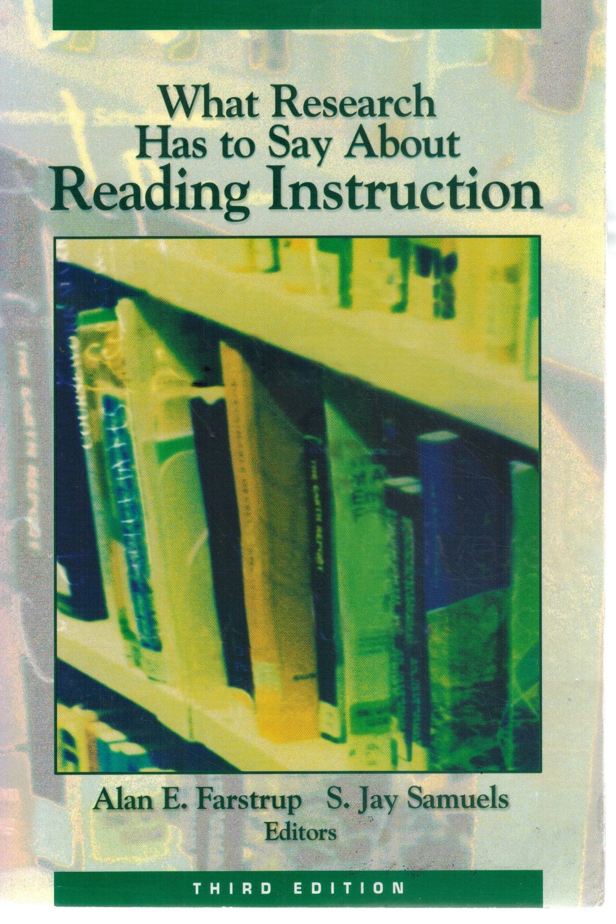 WHAT RESEARCH HAS TO SAY ABOUT READING INSTRUCTION  by Farstrup, Alan E. & S. Jay Samuels