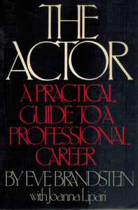THE ACTOR: A PRACTICAL GUIDE TO A PROFESSIONAL CAREER  by Brandstein, Eve