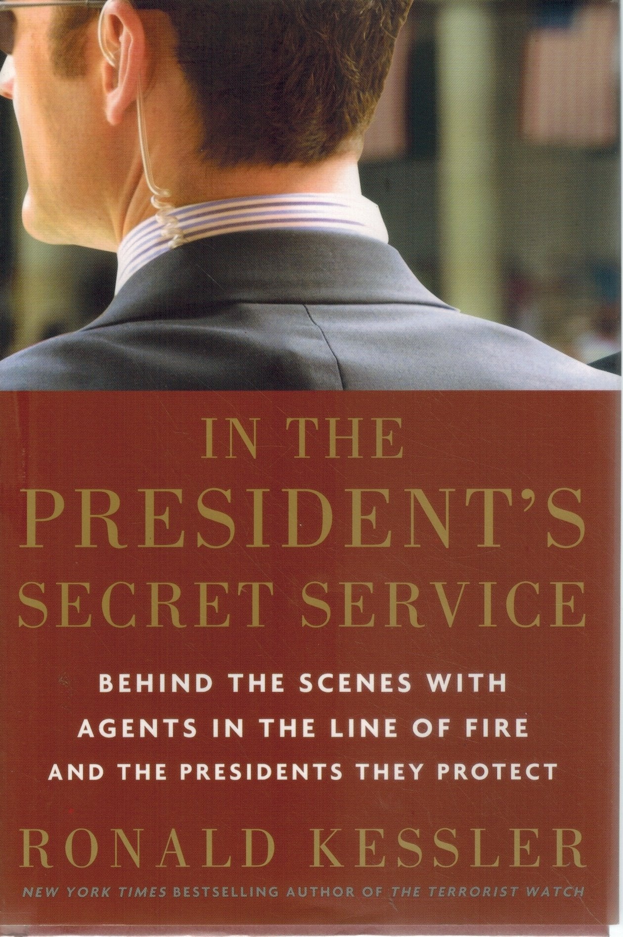 Line of Fire and the Presidents They Protect  by Kessler, Ronald