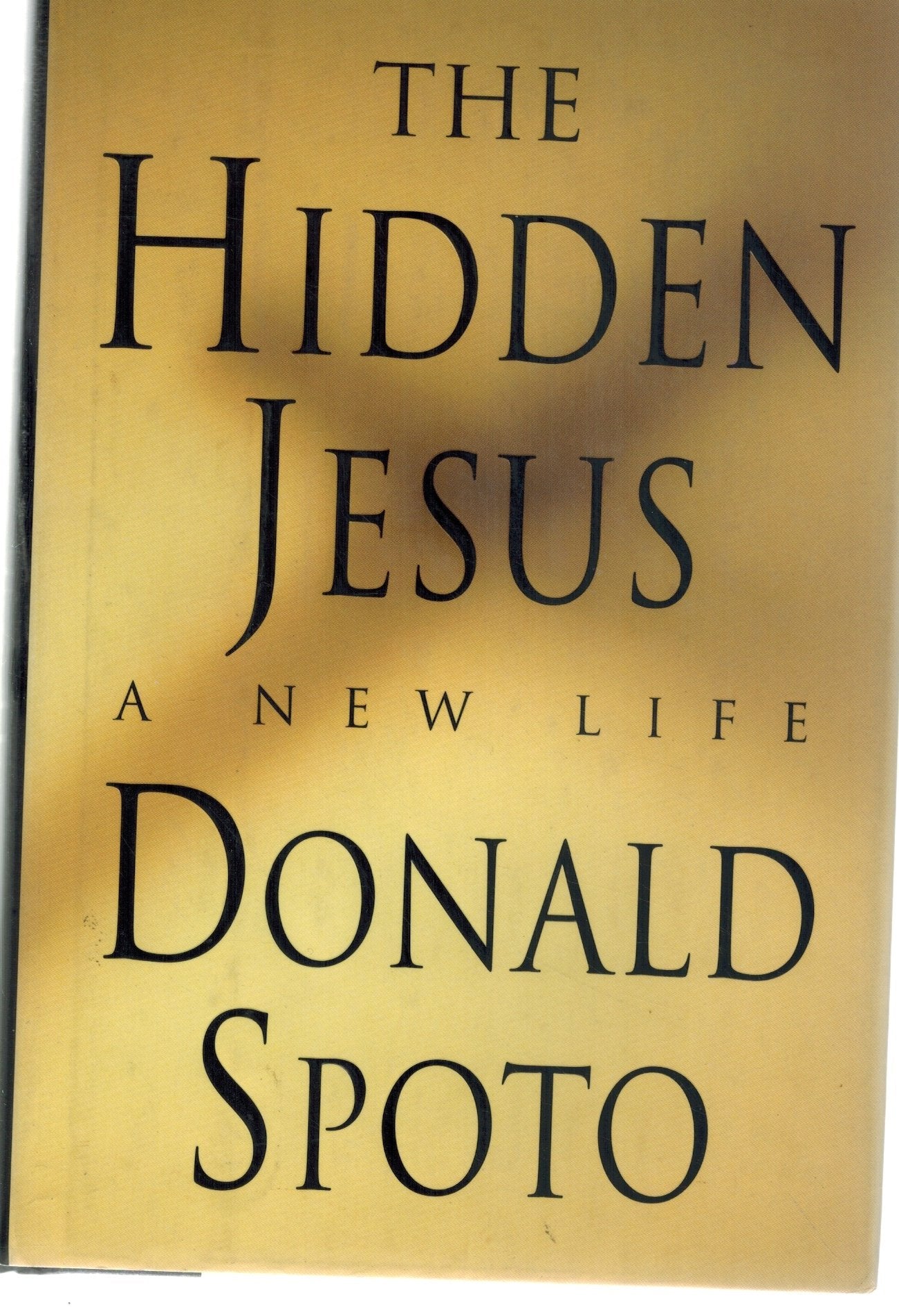 THE HIDDEN JESUS A New Life  by Spoto, Donald