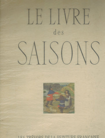 LE LIVRE DES SAISONS TREASURES OF FRENCH ART  by Bazin, Germain