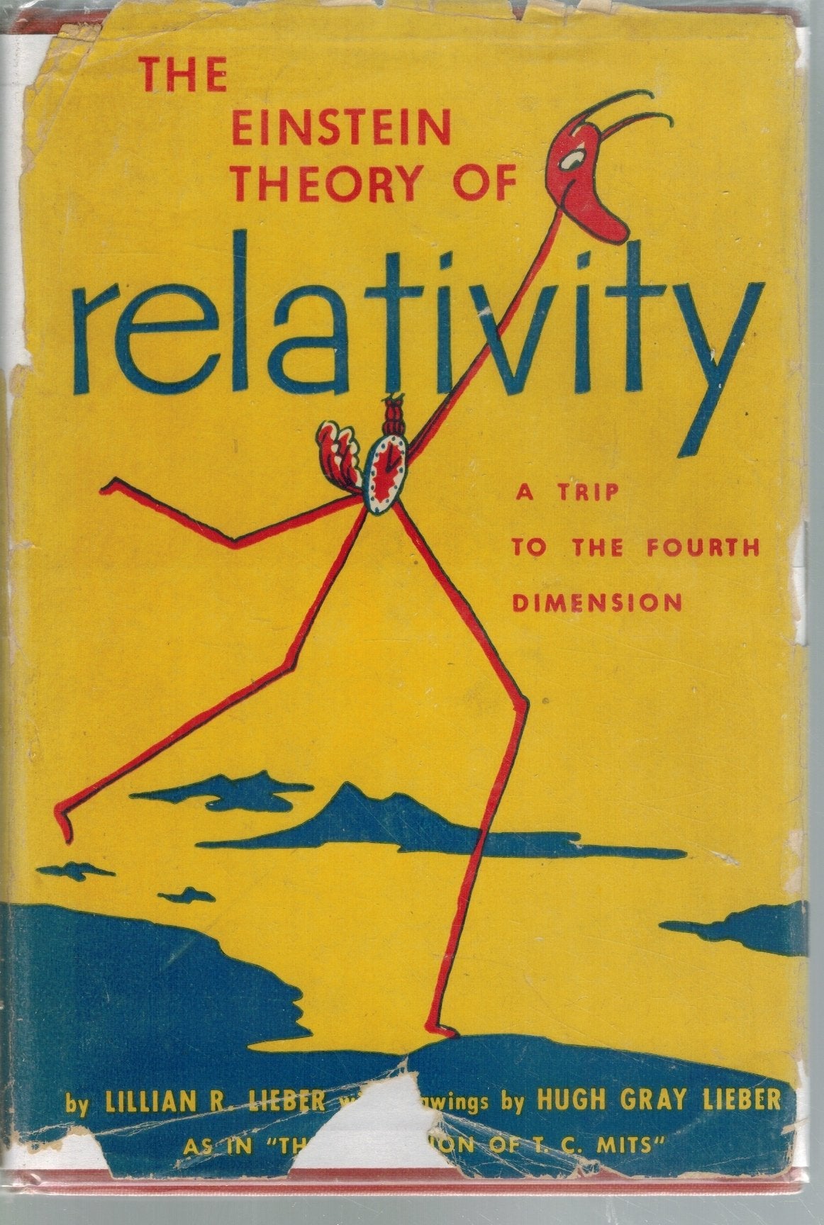 THE EINSTEIN THEORY OF RELATIVITY A Trip to the Fourth Dimension  by Lieber , Lillian