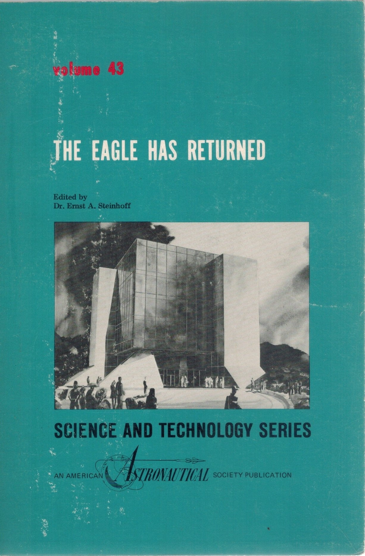 THE EAGLE HAS RETURNED International Space Hall of Fame Dedication  Conference, Oct. 5-9, 1976, Alamogordo, Nm  by Steinhoff, Ernst A.