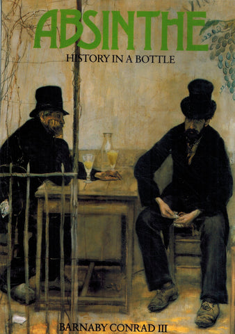 ABSINTHE History in a Bottle  by Conrad, Barnaby Iii