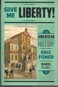 GIVE ME LIBERTY! AN AMERICAN HISTORY, VOL. 1 An American History (Vol. 1)  by Foner, Eric