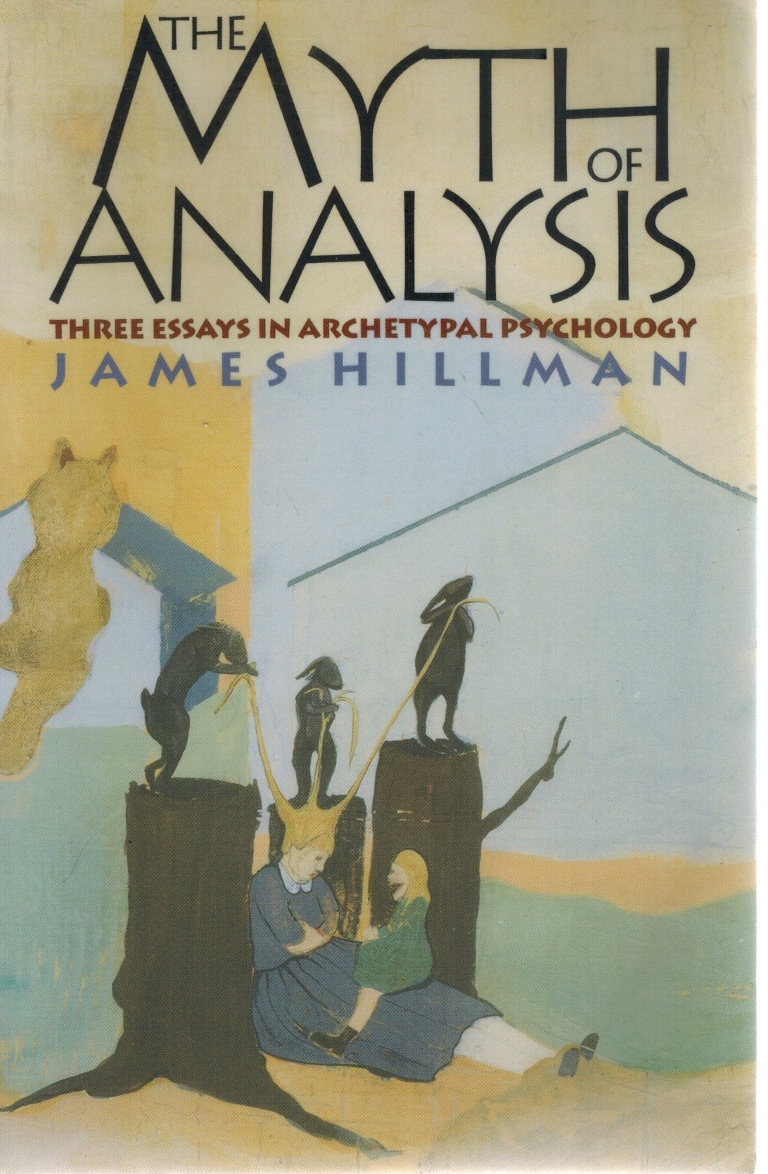 THE MYTH OF ANALYSIS Three Essays in Archetypal Psychology  by Hillman, James