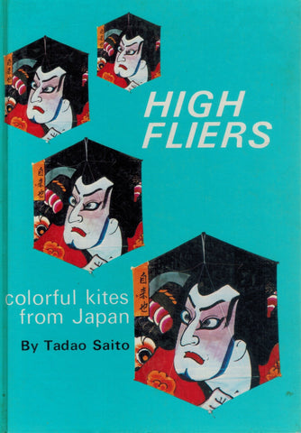 HIGH FLIERS; COLORFUL KITES FROM JAPAN  by Saito, Tadao
