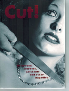 CUT!  Hollywood Murders, Accidents, and Other Tragedies  by Imwold, Denise & Andrew Brettell & Heather Von Rohr & Warren Hsu Leonard