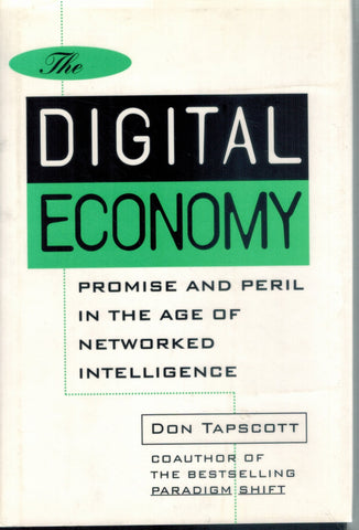 THE DIGITAL ECONOMY Promise and Peril in the Age of Networked Intelligence  by Tapscott, Don