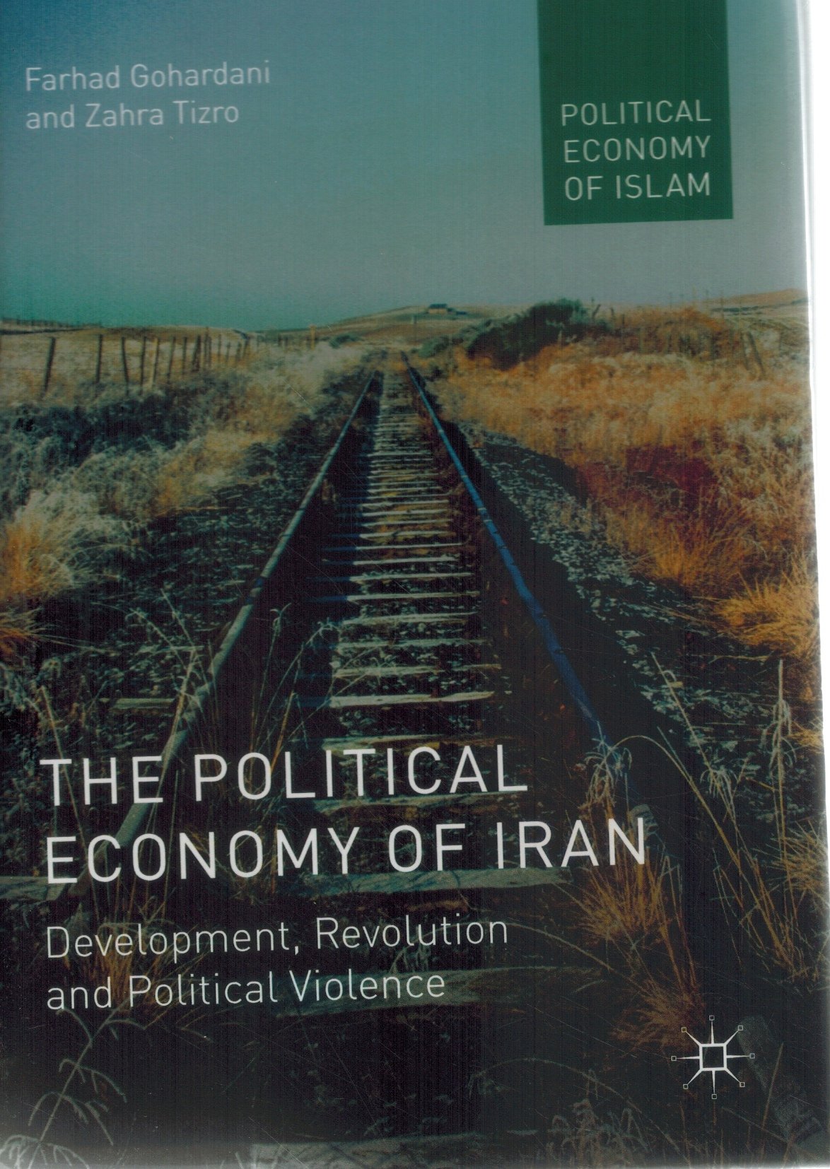THE POLITICAL ECONOMY OF IRAN Development, Revolution and Political  Violence  by Gohardani, Farhad & Zahra Tizro