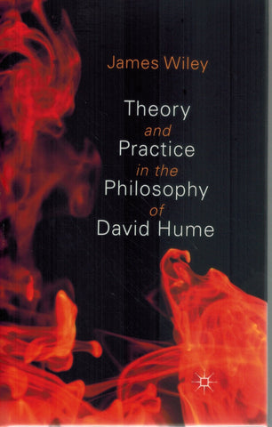 THEORY AND PRACTICE IN THE PHILOSOPHY OF DAVID HUME  by Wiley, James