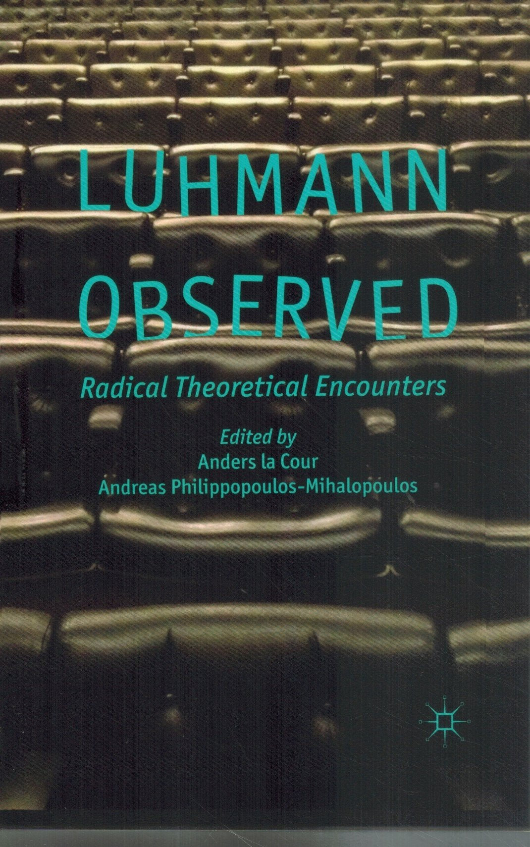 LUHMANN OBSERVED Radical Theoretical Encounters  by La Cour, Anders & A. Philippopoulos-Mihalopoulos