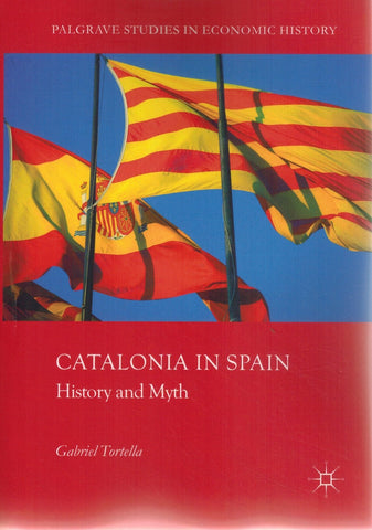 CATALONIA IN SPAIN History and Myth  by Tortella, Gabriel